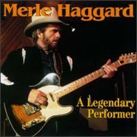 Merle Haggard - Legendary Performer